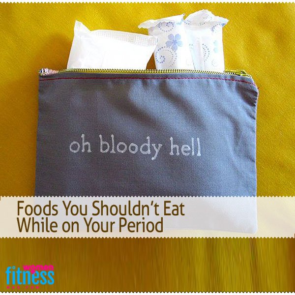 Foods You Shouldn’t Eat While on Your Period