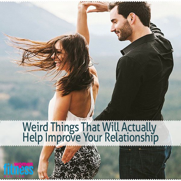 Weird Things That Will Actually Help Improve Relationship