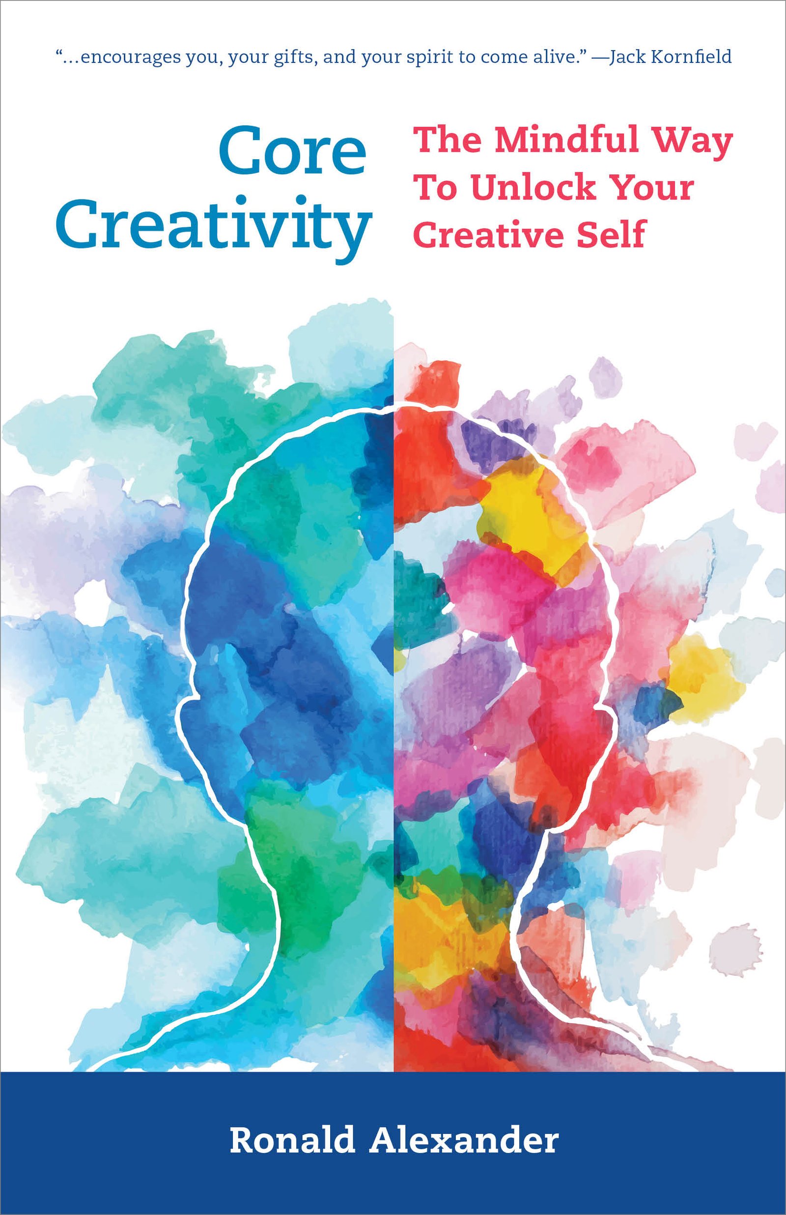 Core Creativity: The Mindful Way to Unlock Your Creative Self (Rowman & Littlefield, June 21, 2022)